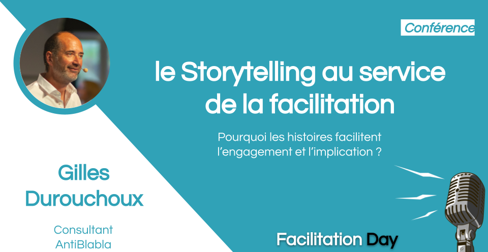 Le Storytelling au service de la facilitation – Gilles Durouchoux – FDAY21